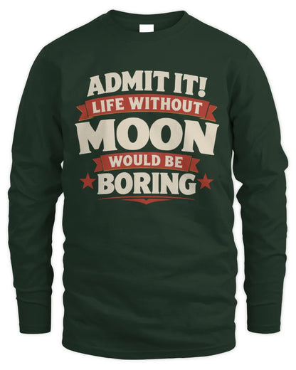 MOON P4 KT003 Personalized Funny Quote Apparel “Life Without NAME Would Be Boring” - Men's Long Sleeved T-Shirt - Forest Green