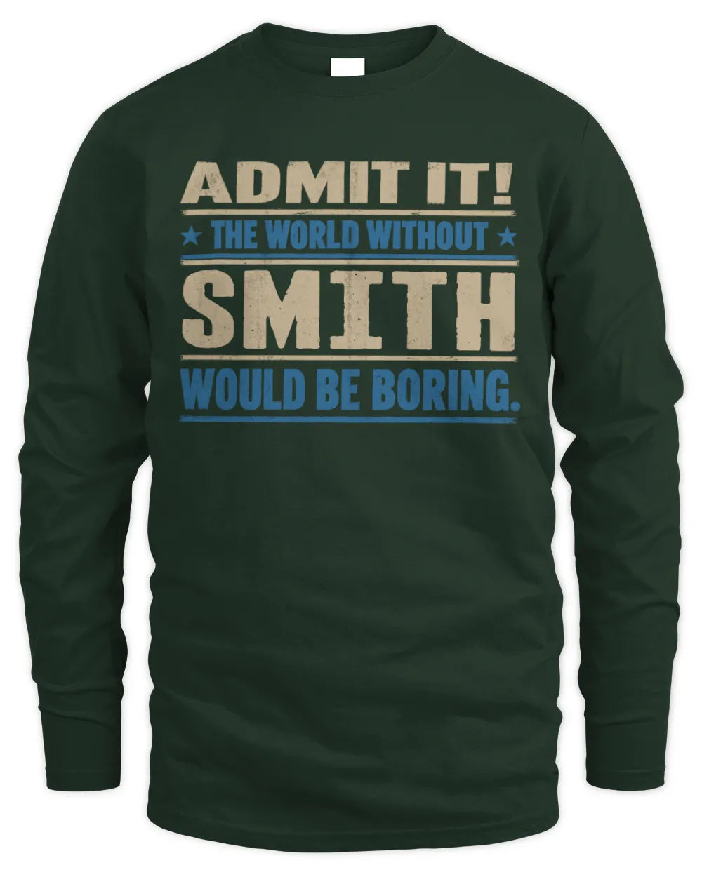 SMITH TP68-K2-968 – Personalized Funny Quote Apparel “The World Without NAME Would Be Boring” - Men's Long Sleeved T-Shirt - Forest Green