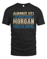 MORGAN TP68-K2-968 – Personalized Funny Quote Apparel “The World Without NAME Would Be Boring” - Unisex Standard T-Shirt - Black