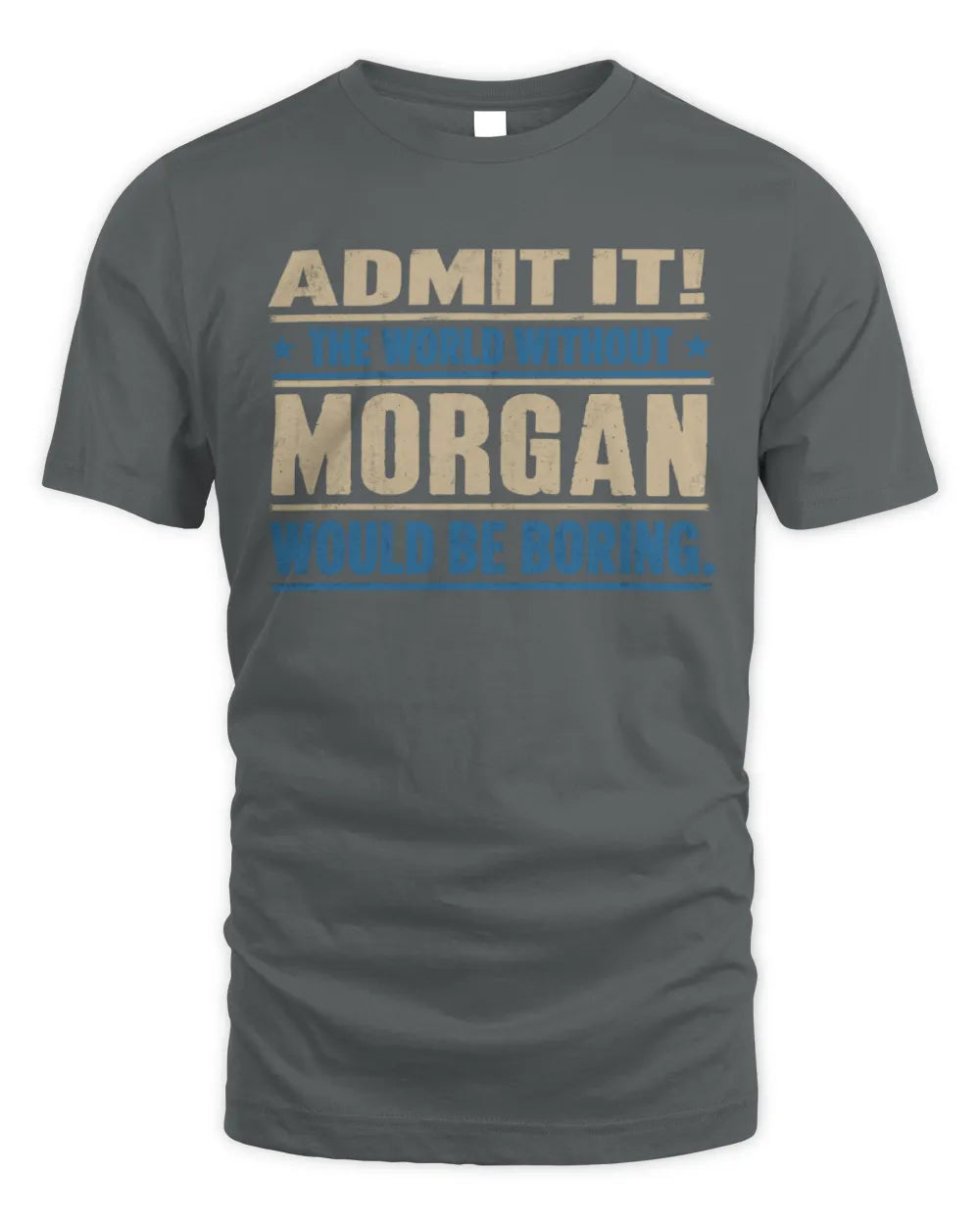MORGAN TP68-K2-968 – Personalized Funny Quote Apparel “The World Without NAME Would Be Boring” - Unisex Standard T-Shirt - Charcoal