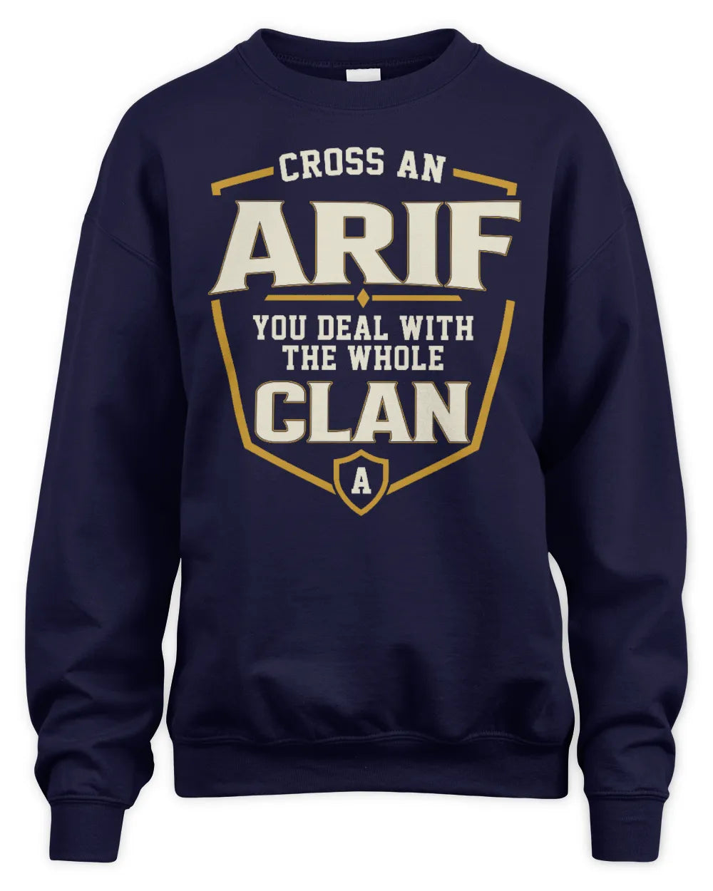 ARIF NT1-K008 Cross A/An NAME, You Deal With the Whole Clan | Personalized Vintage T-Shirt - Unisex Sweatshirt - Navy