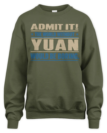 YUAN TP68-K2-968 – Personalized Funny Quote Apparel “The World Without NAME Would Be Boring” - Unisex Sweatshirt - Military Green