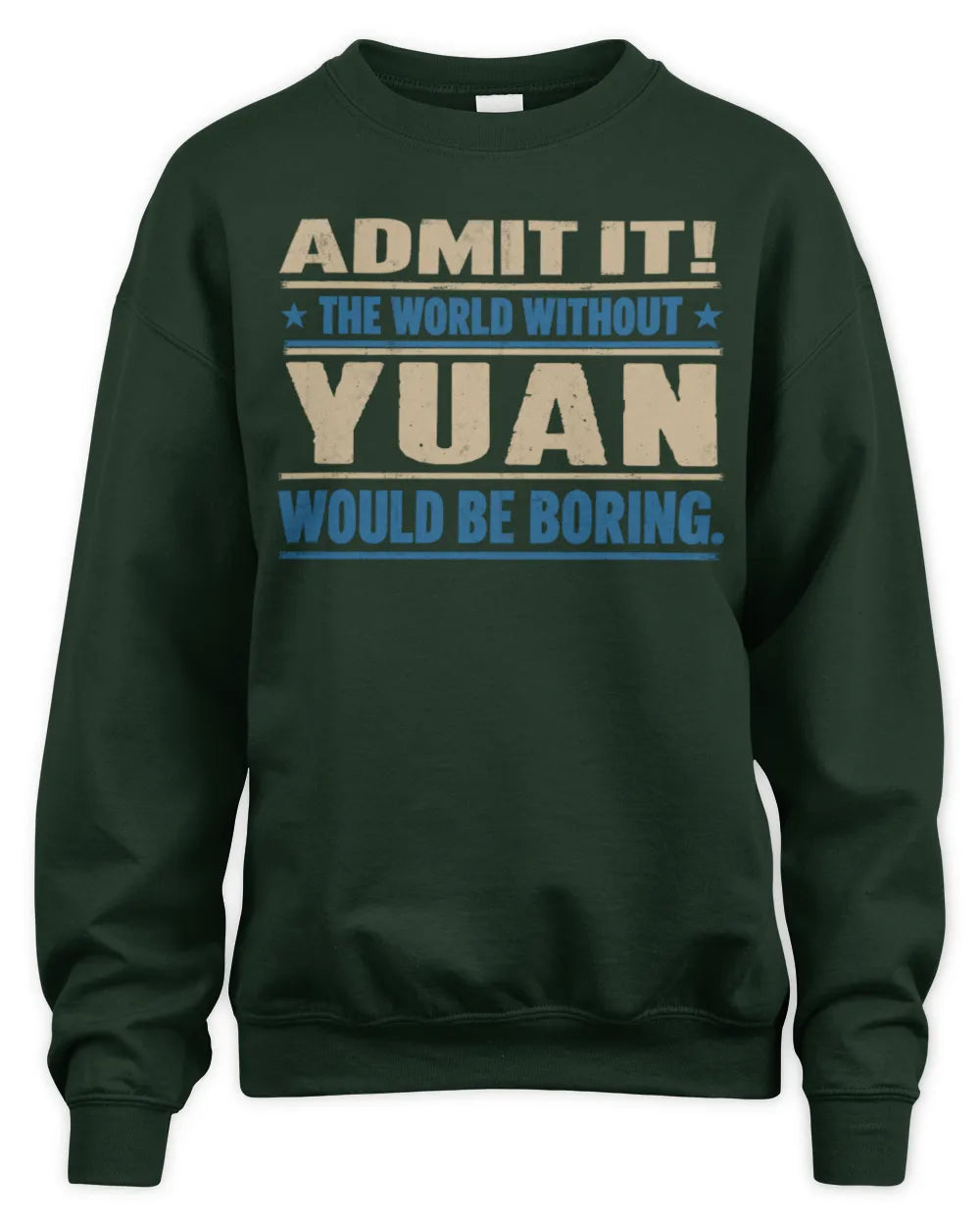 YUAN TP68-K2-968 – Personalized Funny Quote Apparel “The World Without NAME Would Be Boring” - Unisex Sweatshirt - Forest Green