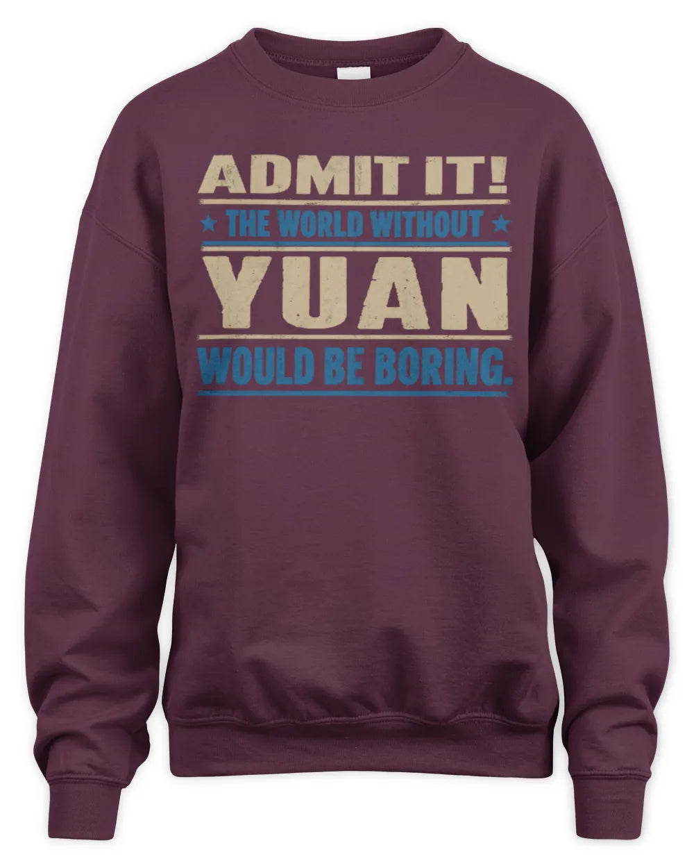 YUAN TP68-K2-968 – Personalized Funny Quote Apparel “The World Without NAME Would Be Boring” - Unisex Sweatshirt - Maroon