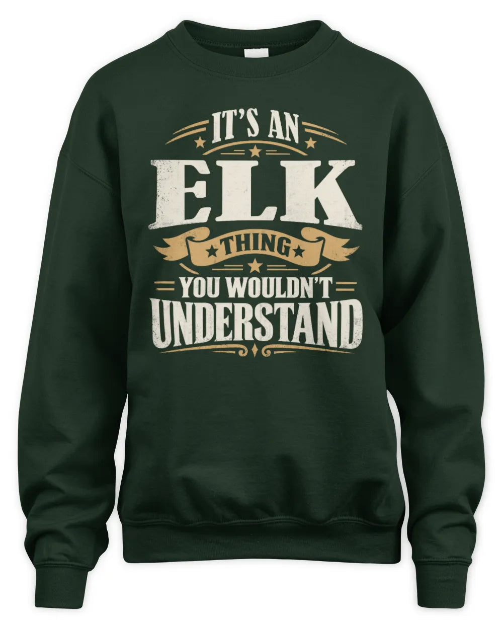 ELK P08 TH51 - Personalized “It’s a/an [NAME] Thing – You Wouldn’t Understand” Shirt - Unisex Sweatshirt - Forest Green