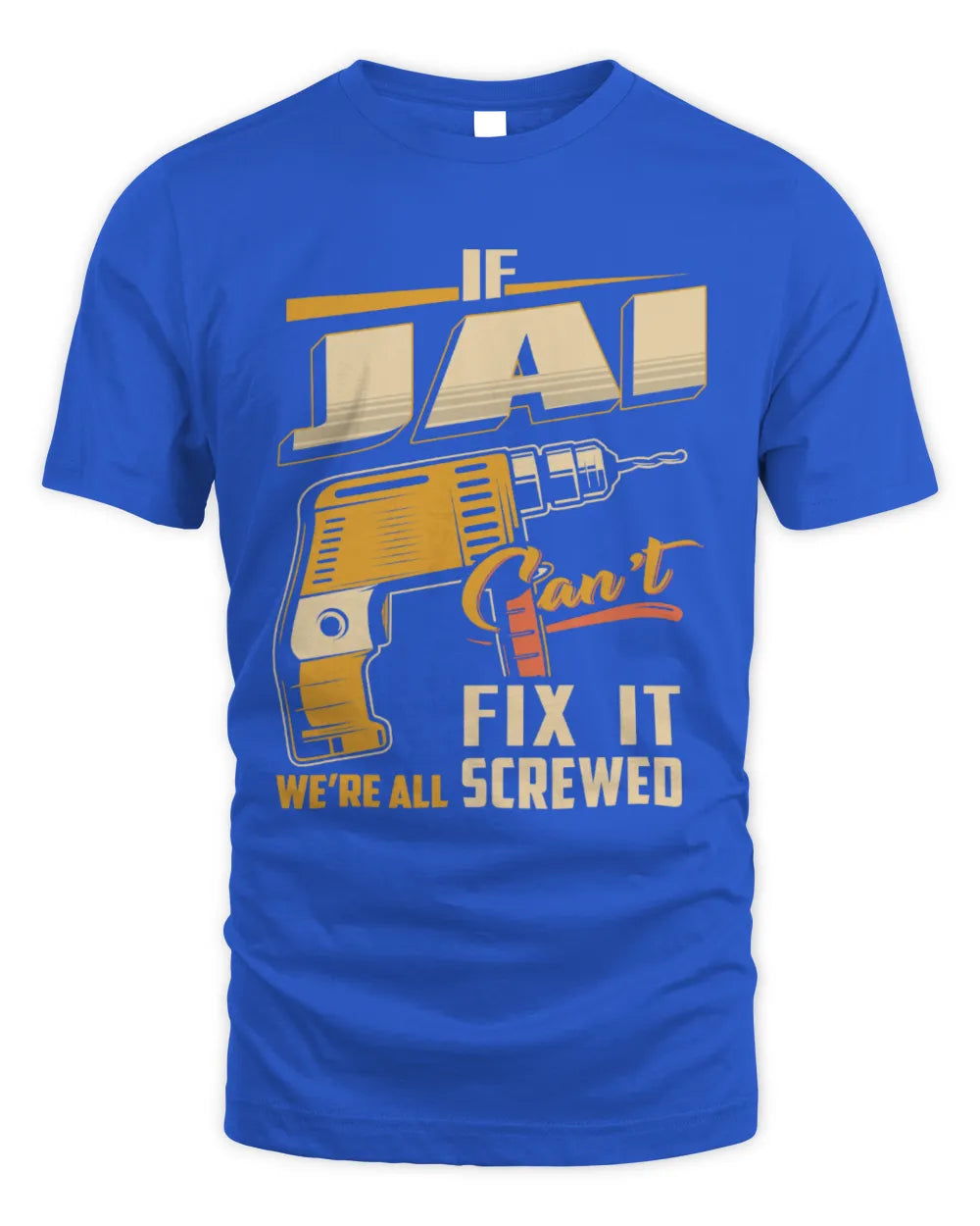 JAI TP22-K4-228 - Personalized Handyman T-Shirt “If AARON Can’t Fix It, We’re All Screwed” - Unisex Standard T-Shirt - Royal