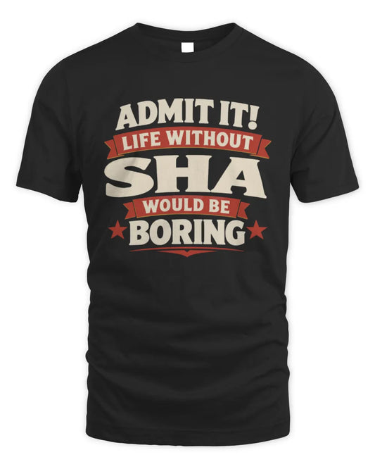 SHA P4 KT003 Personalized Funny Quote Apparel “Life Without NAME Would Be Boring” - Unisex Standard T-Shirt - Black