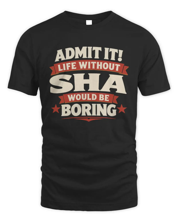 SHA P4 KT003 Personalized Funny Quote Apparel “Life Without NAME Would Be Boring”
