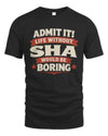 SHA P4 KT003 Personalized Funny Quote Apparel “Life Without NAME Would Be Boring”