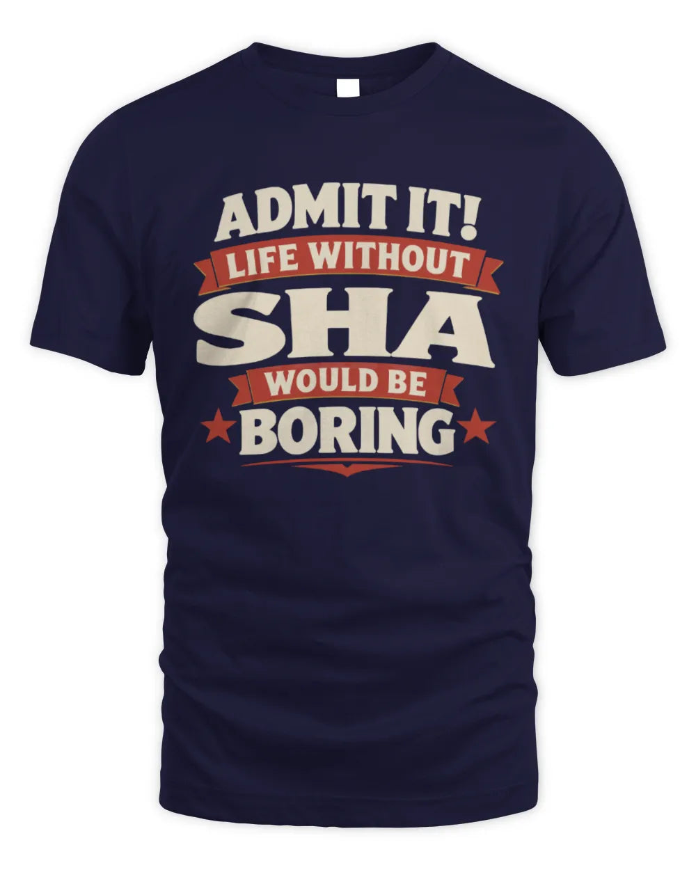 SHA P4 KT003 Personalized Funny Quote Apparel “Life Without NAME Would Be Boring” - Unisex Standard T-Shirt - Navy