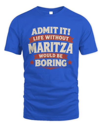 MARITZA P4 KT003 Personalized Funny Quote Apparel “Life Without NAME Would Be Boring” - Unisex Standard T-Shirt - Royal