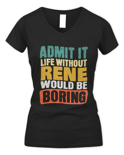 RENE TP86-K3-229 Personalized Funny Quote Apparel “Life Without NAME Would Be Boring” - Women's V-Neck T-Shirt - Black