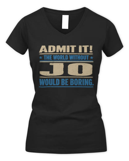 JO TP68-K2-968 – Personalized Funny Quote Apparel “The World Without NAME Would Be Boring” - Women's V-Neck T-Shirt - Black