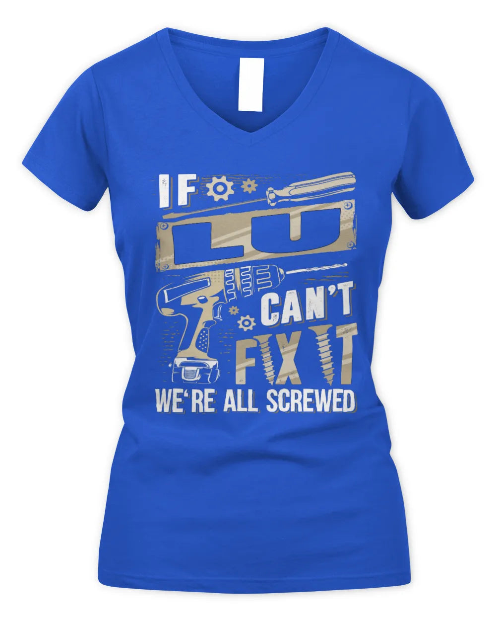LU TX03 P02 - Personalized Handyman Mechanic Shirt “If NAME Can’t Fix It, We’re All Screwed” - Women's V-Neck T-Shirt - Royal