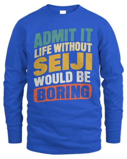 SEIJI TP88-K4-229
Personalized Funny Quote Apparel “Life Without NAME Would Be Boring” - Men's Long Sleeved T-Shirt - Royal