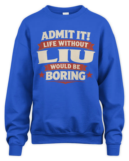LIU P4 KT003 Personalized Funny Quote Apparel “Life Without NAME Would Be Boring” - Unisex Sweatshirt - Royal