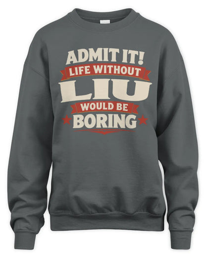 LIU P4 KT003 Personalized Funny Quote Apparel “Life Without NAME Would Be Boring” - Unisex Sweatshirt - Charcoal