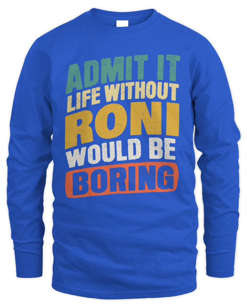 RONI TP88-K4-229
Personalized Funny Quote Apparel “Life Without NAME Would Be Boring” - Men's Long Sleeved T-Shirt - Royal