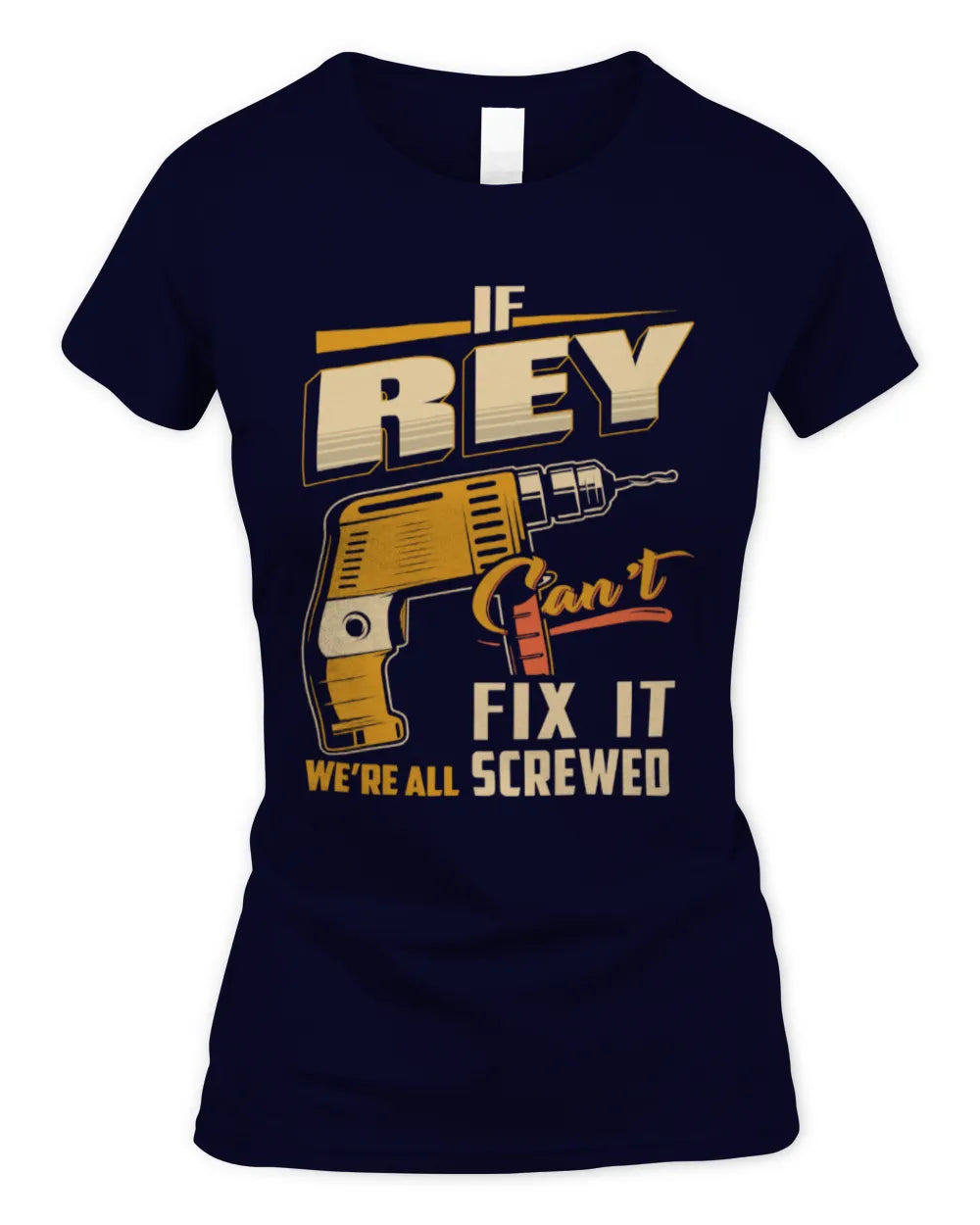 REY TP22-K4-228 - Personalized Handyman T-Shirt “If AARON Can’t Fix It, We’re All Screwed” - Women's Standard T-Shirt - Navy