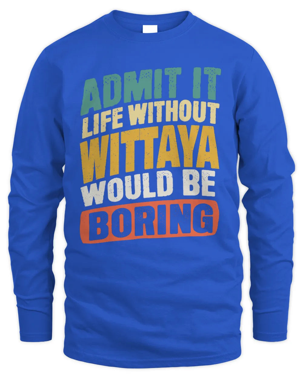 WITTAYA TP88-K4-229
Personalized Funny Quote Apparel “Life Without NAME Would Be Boring” - Men's Long Sleeved T-Shirt - Royal