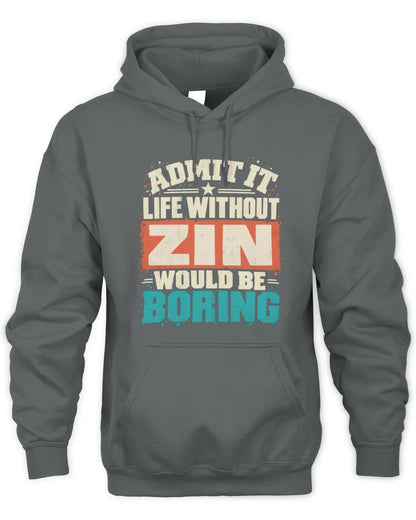 ZIN P02-TH11-226 Personalized Admit It Life Without [Name] Would Be Boring T-Shirt - Custom Name Funny Gift - Unisex Hoodie - Charcoal