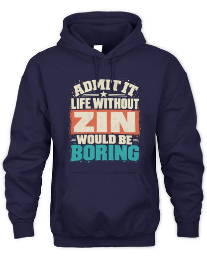 ZIN P02-TH11-226 Personalized Admit It Life Without [Name] Would Be Boring T-Shirt - Custom Name Funny Gift - Unisex Hoodie - Navy