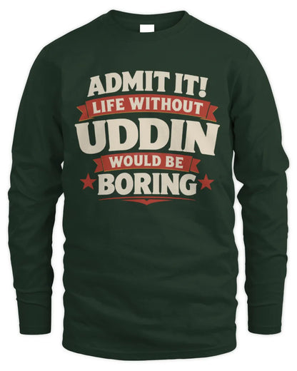 UDDIN P4 KT003 Personalized Funny Quote Apparel “Life Without NAME Would Be Boring” - Men's Long Sleeved T-Shirt - Forest Green
