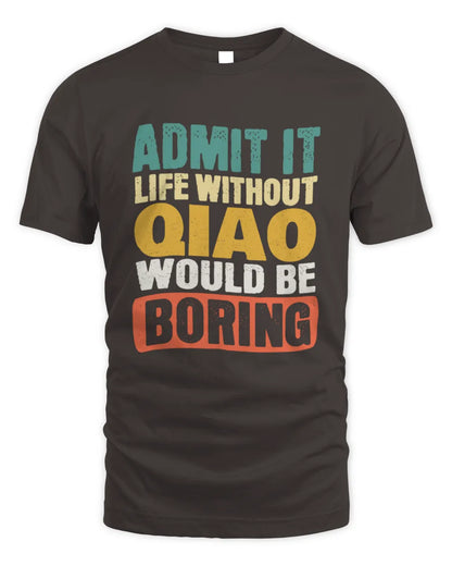 QIAO TP86-K3-229 Personalized Funny Quote Apparel “Life Without NAME Would Be Boring” - Unisex Standard T-Shirt - Dark Chocolate