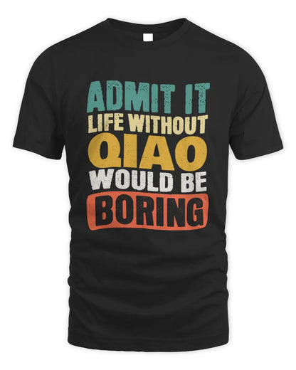 QIAO TP86-K3-229 Personalized Funny Quote Apparel “Life Without NAME Would Be Boring” - Unisex Standard T-Shirt - Black