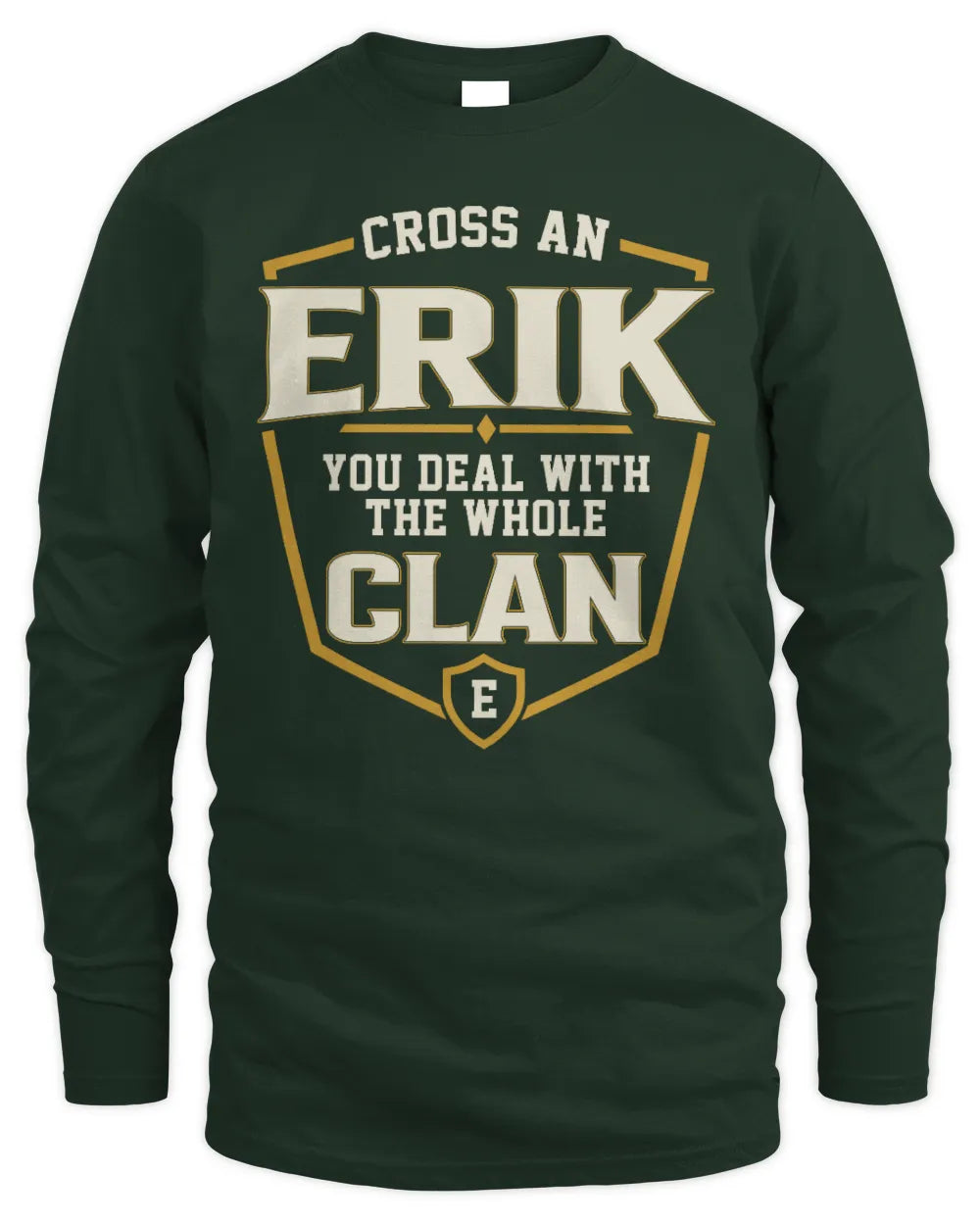 ERIK NT1-K008 Cross A/An NAME, You Deal With the Whole Clan | Personalized Vintage T-Shirt - Men's Long Sleeved T-Shirt - Forest Green
