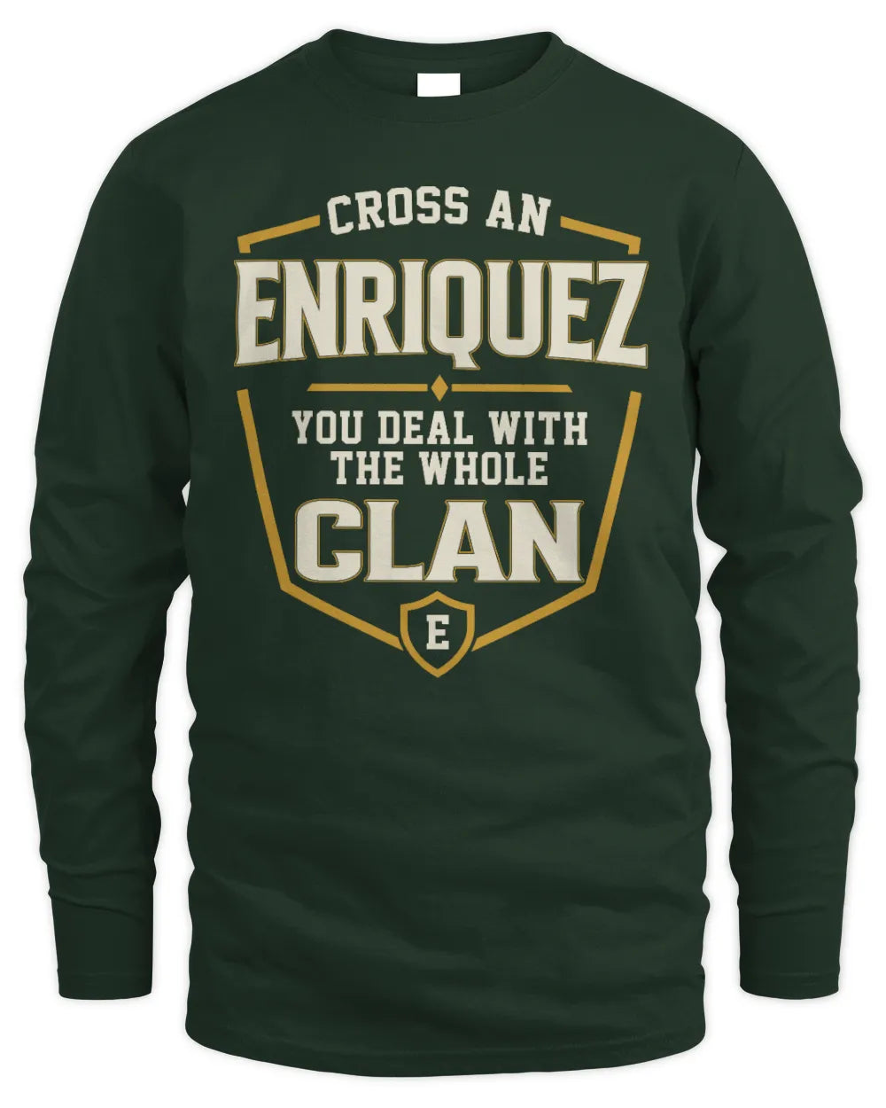 ENRIQUEZ NT1-K008 Cross A/An NAME, You Deal With the Whole Clan | Personalized Vintage T-Shirt - Men's Long Sleeved T-Shirt - Forest Green