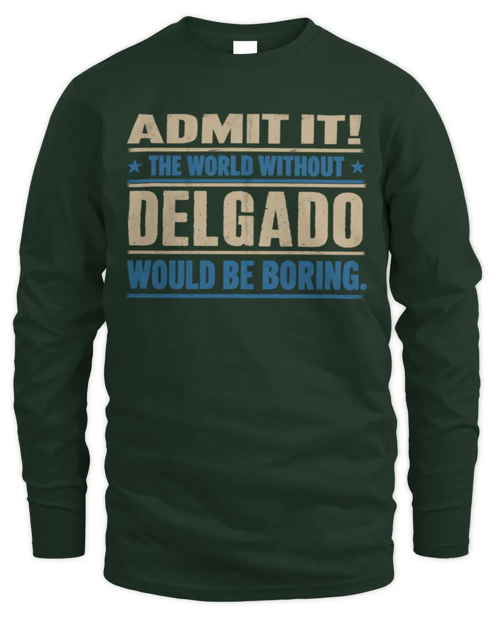 DELGADO TP68-K2-968 – Personalized Funny Quote Apparel “The World Without NAME Would Be Boring” - Men's Long Sleeved T-Shirt - Forest Green
