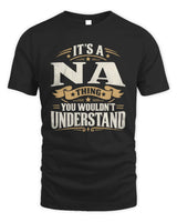 NA P08 TH51 - Personalized “It’s a/an [NAME] Thing – You Wouldn’t Understand” Shirt - Unisex Standard T-Shirt - Black