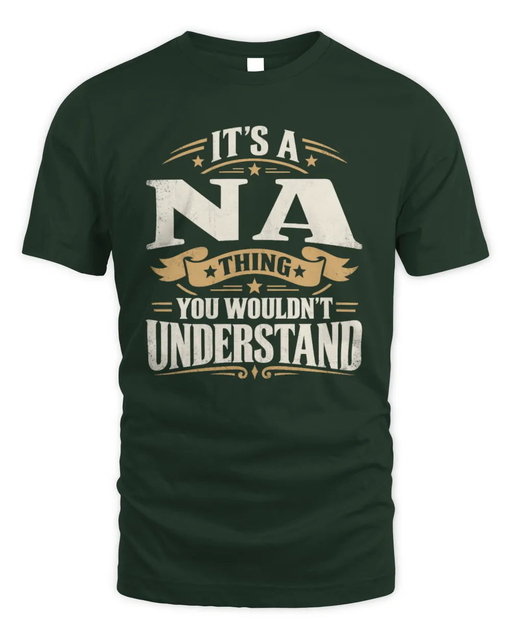 NA P08 TH51 - Personalized “It’s a/an [NAME] Thing – You Wouldn’t Understand” Shirt - Unisex Standard T-Shirt - Forest Green