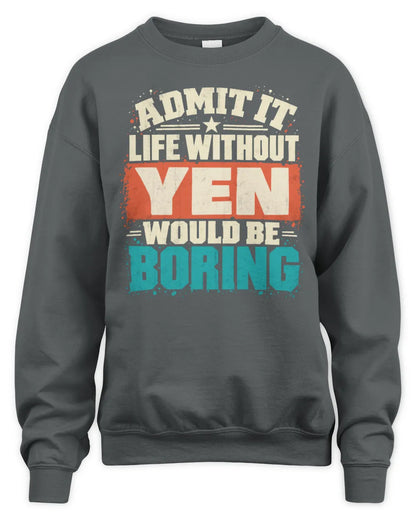 YEN P02-TH11-226 Personalized Admit It Life Without [Name] Would Be Boring T-Shirt - Custom Name Funny Gift - Unisex Sweatshirt - Charcoal