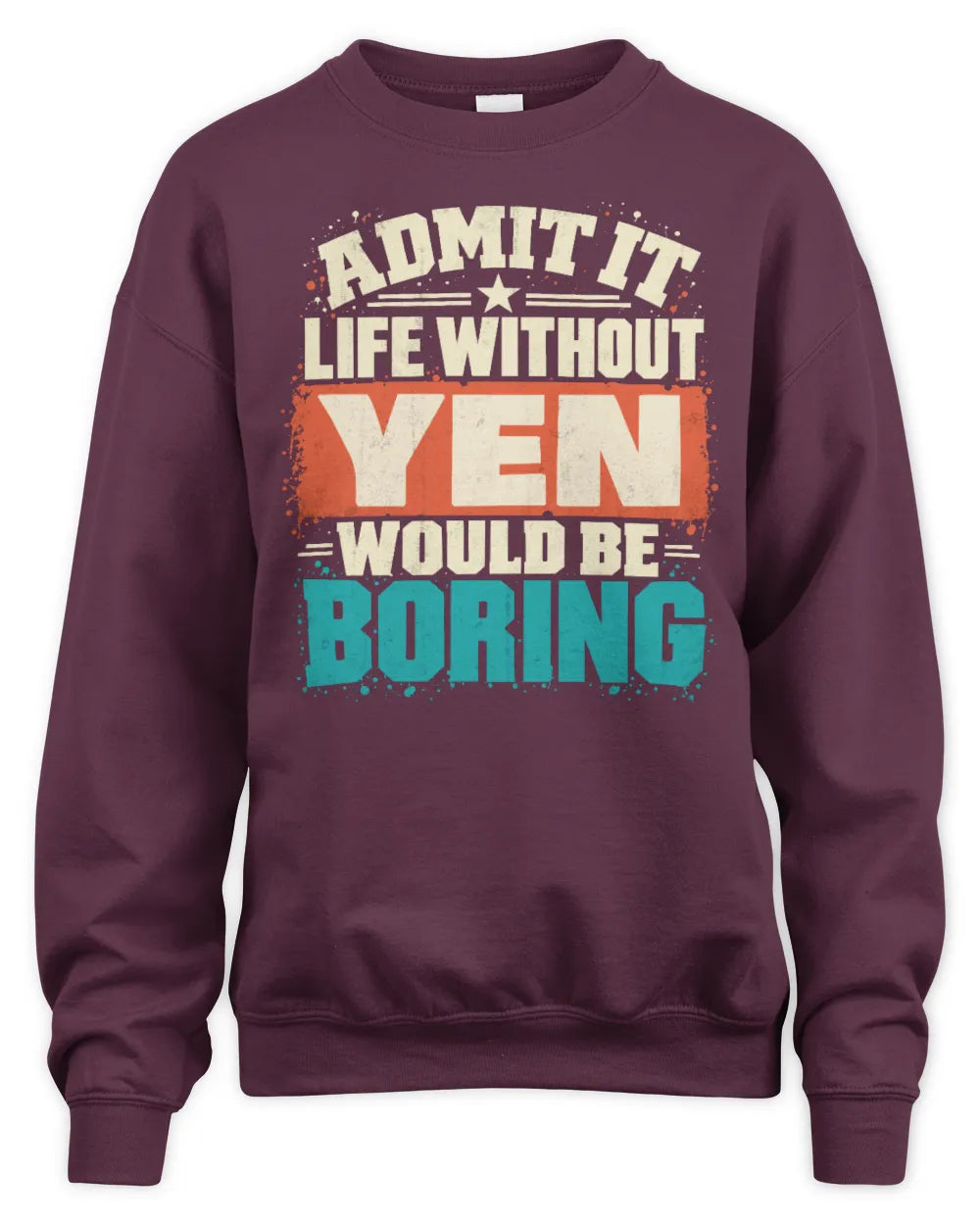 YEN P02-TH11-226 Personalized Admit It Life Without [Name] Would Be Boring T-Shirt - Custom Name Funny Gift - Unisex Sweatshirt - Maroon