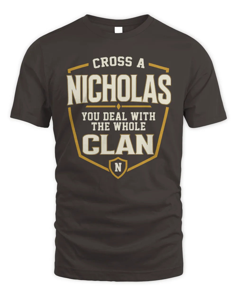 NICHOLAS NT1-K008 Cross A/An NAME, You Deal With the Whole Clan | Personalized Vintage T-Shirt - Unisex Standard T-Shirt - Dark Chocolate