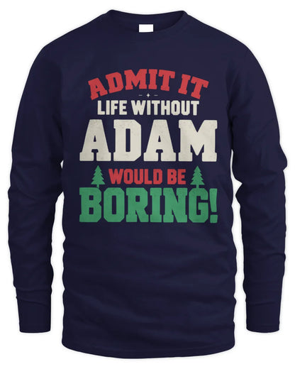 ADAM P5 TH08 Christmas T-Shirt – “Life Without NAME Would Be Boring” - Men's Long Sleeved T-Shirt - Navy