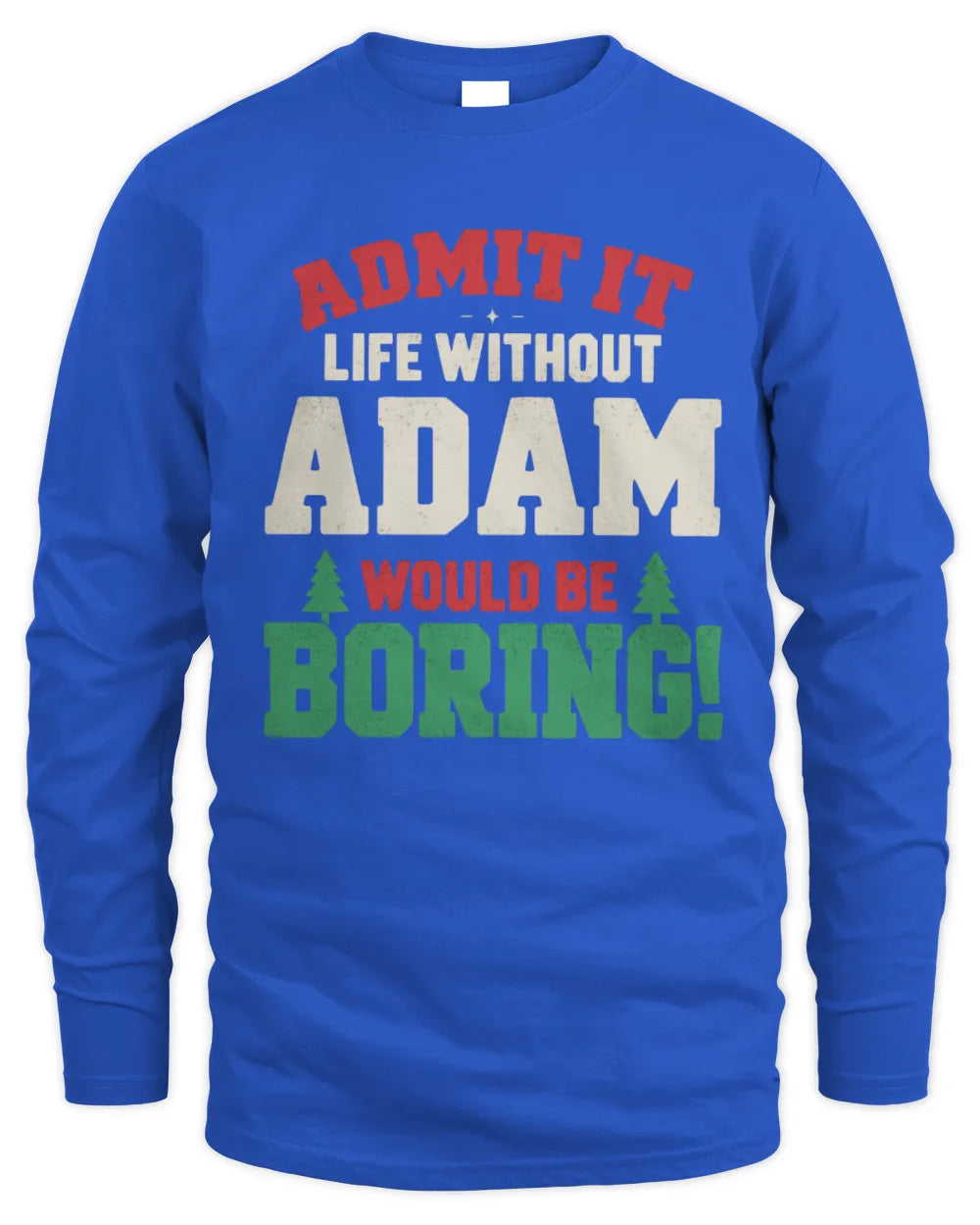 ADAM P5 TH08 Christmas T-Shirt – “Life Without NAME Would Be Boring” - Men's Long Sleeved T-Shirt - Royal