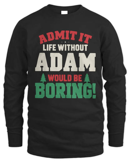 ADAM P5 TH08 Christmas T-Shirt – “Life Without NAME Would Be Boring” - Men's Long Sleeved T-Shirt - Black