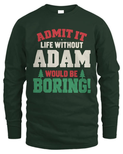 ADAM P5 TH08 Christmas T-Shirt – “Life Without NAME Would Be Boring” - Men's Long Sleeved T-Shirt - Forest Green