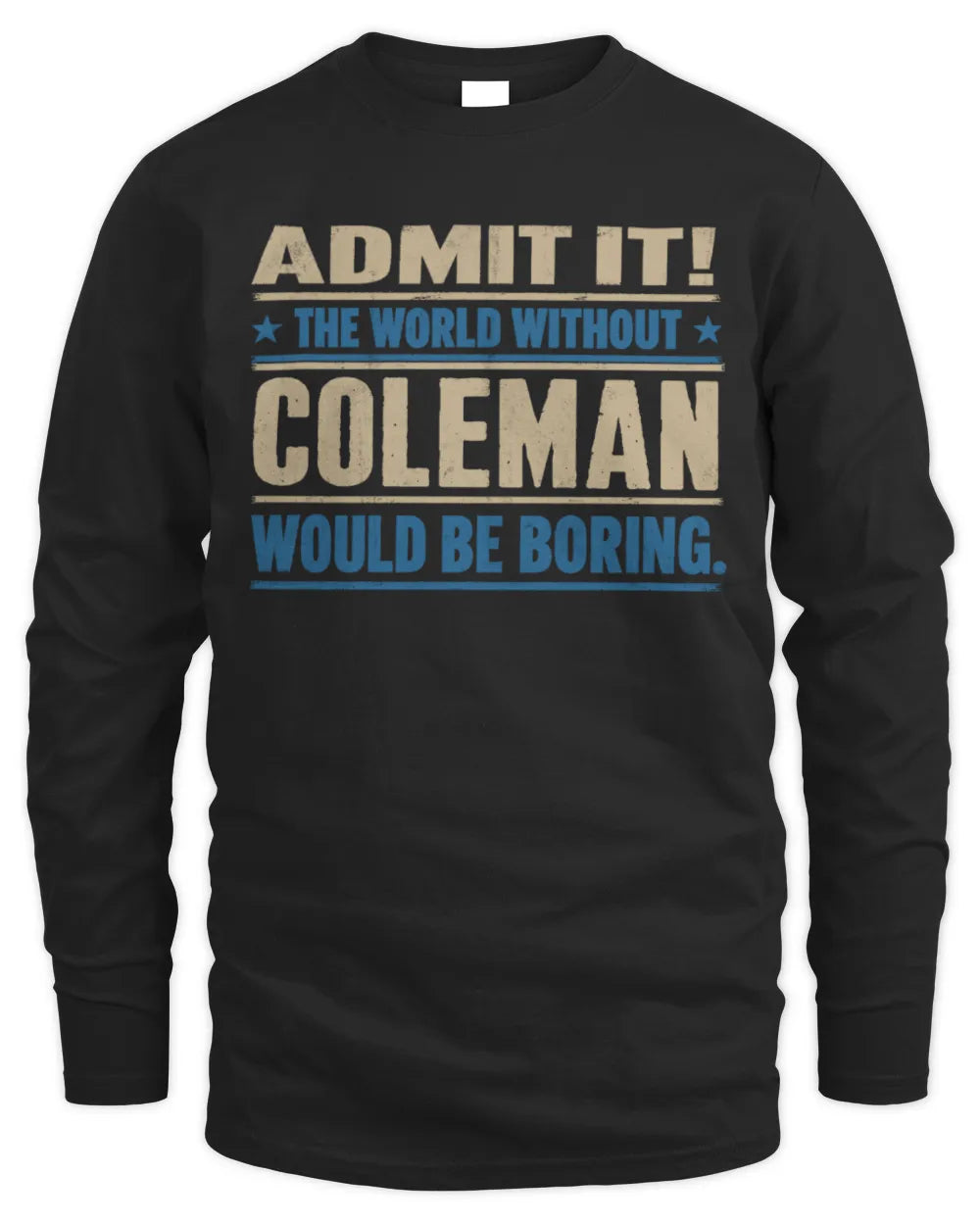 COLEMAN TP68-K2-968 – Personalized Funny Quote Apparel “The World Without NAME Would Be Boring” - Men's Long Sleeved T-Shirt - Black