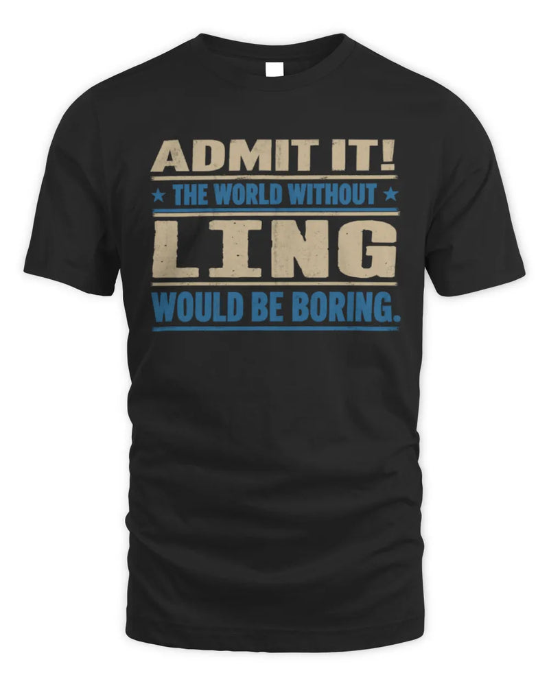 LING TP68-K2-968 – Personalized Funny Quote Apparel “The World Without NAME Would Be Boring” - Unisex Standard T-Shirt - Black