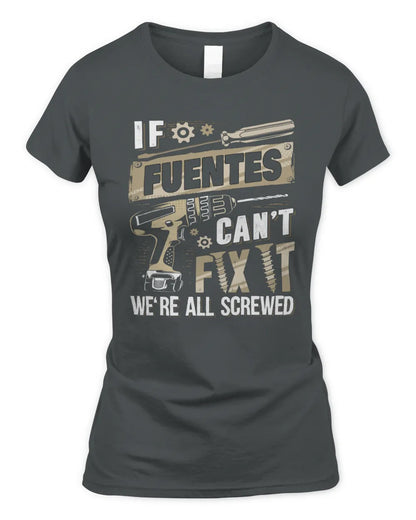 FUENTES TX03 P02 - Personalized Handyman Mechanic Shirt “If NAME Can’t Fix It, We’re All Screwed” - Women's Standard T-Shirt - Charcoal