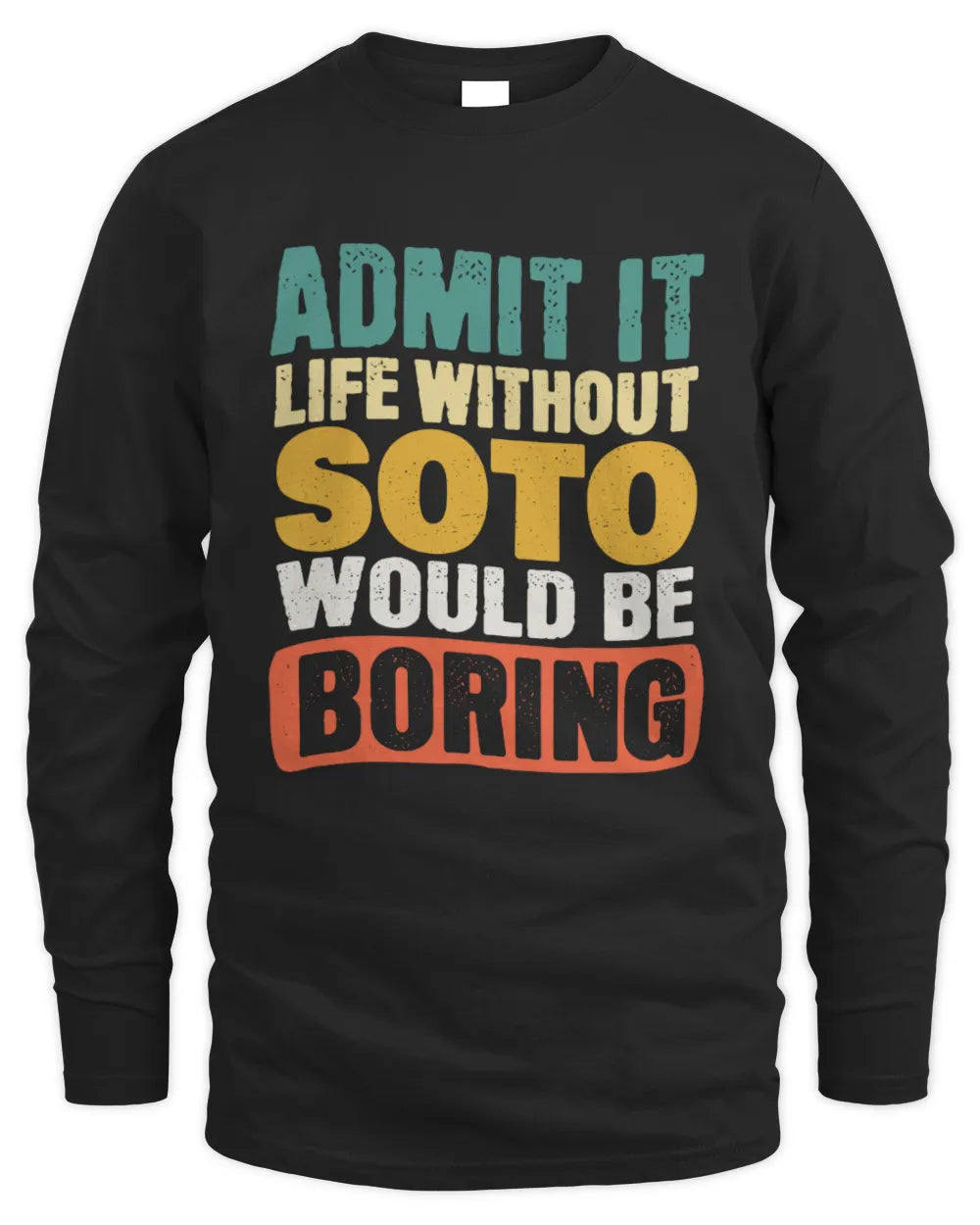 SOTO TP86-K3-229 Personalized Funny Quote Apparel “Life Without NAME Would Be Boring” - Men's Long Sleeved T-Shirt - Black
