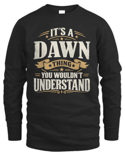DAWN P08 TH51 - Personalized “It’s a/an [NAME] Thing – You Wouldn’t Understand” Shirt - Men's Long Sleeved T-Shirt - Black