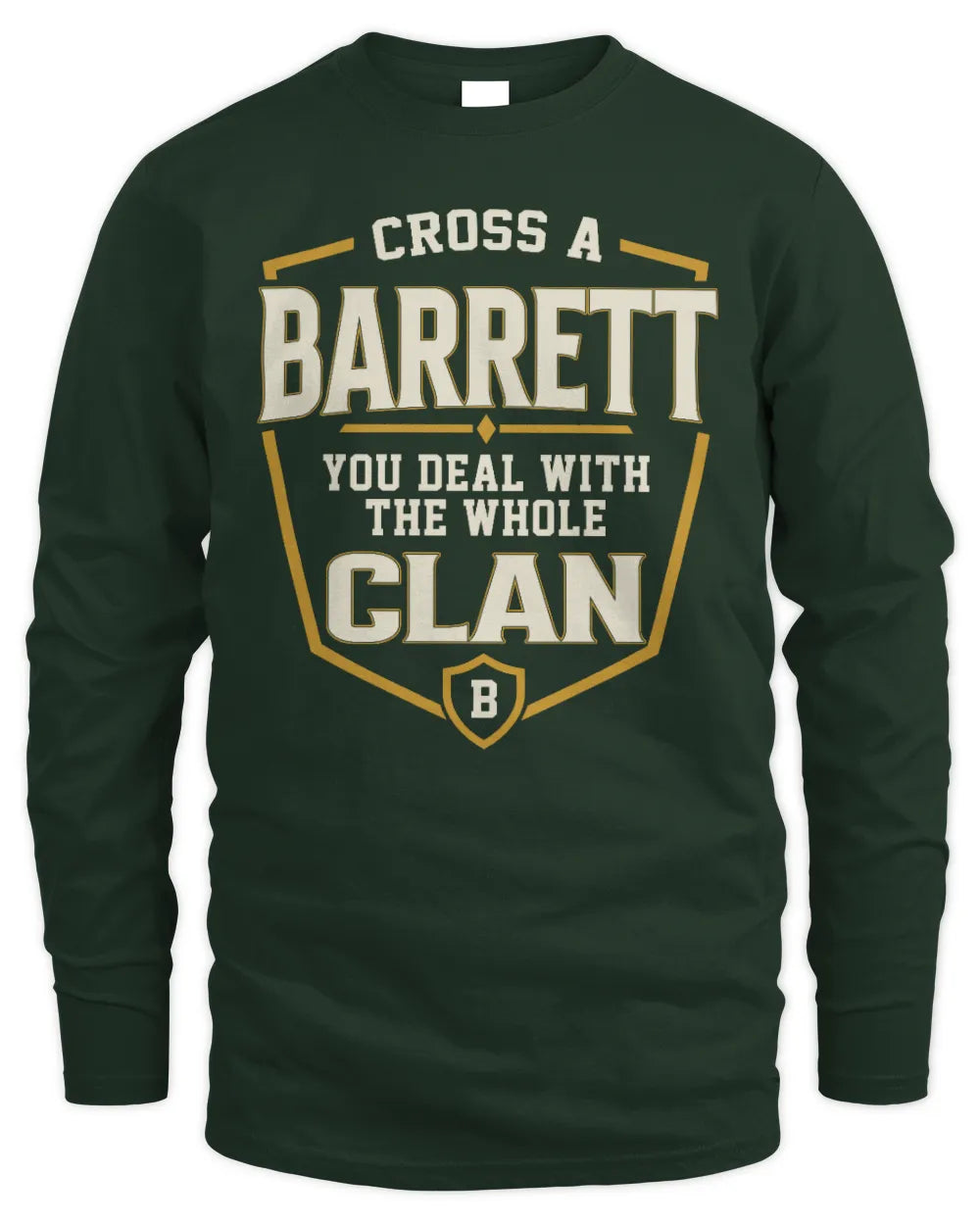 BARRETT NT1-K008 Cross A/An NAME, You Deal With the Whole Clan | Personalized Vintage T-Shirt - Men's Long Sleeved T-Shirt - Forest Green