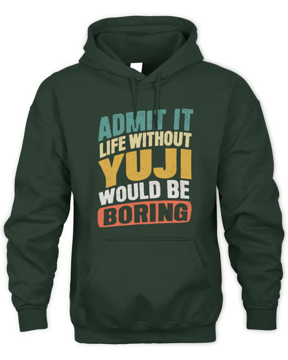 YUJI TP88-K4-229
Personalized Funny Quote Apparel “Life Without NAME Would Be Boring” - Unisex Hoodie - Forest Green