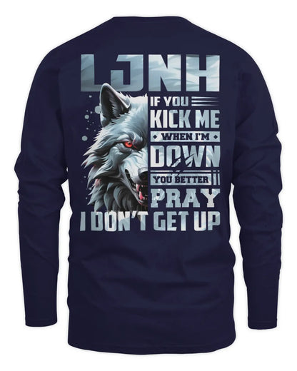 LJNH AP62-K4-666 - Personalized Fierce Wolf Quote Apparel “If You Kick Me When I’m Down, You Better Pray I Don’t Get Up” - Men's Long Sleeved T-Shirt - Navy