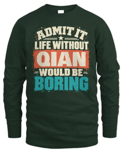 QIAN P02-TH11-226 Personalized Admit It Life Without [Name] Would Be Boring T-Shirt - Custom Name Funny Gift - Men's Long Sleeved T-Shirt - Forest Green